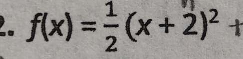 f(x)= 1/2 (x+2)^2+