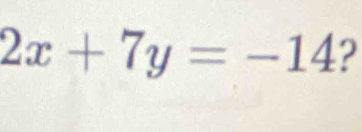 2x+7y=-14 2