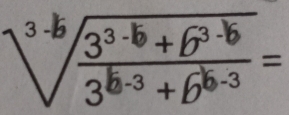 sqrt[3-b](frac 3^(3-b)+b^(3-b))3^(b-3)+6^(b-3)=