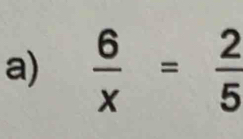  6/x = 2/5 