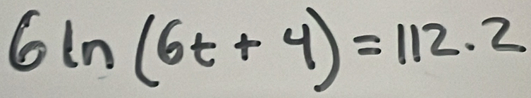 6ln (6t+4)=112.2