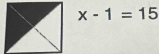 x-1=15