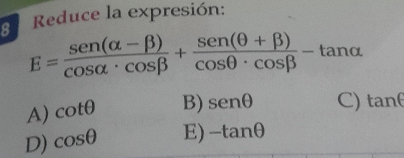 Resuelto:Reduce la expresión: E= (sen (alpha -beta ))/cos alpha · cos ...