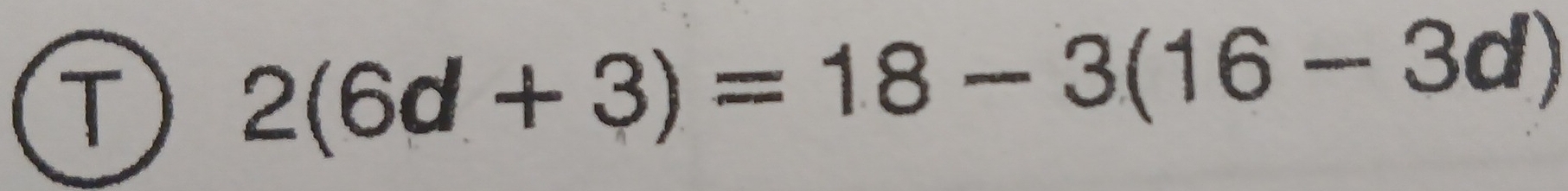 2(6d+3)=18-3(16-3d)