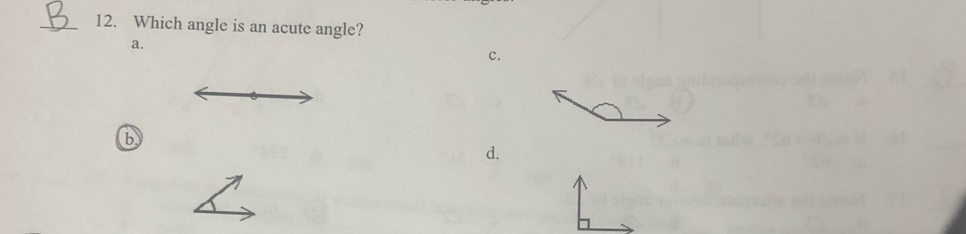 Which angle is an acute angle? 
a. 
c. 
b 
d.