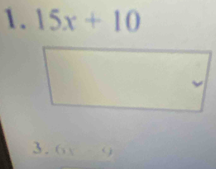 15x+10
3 . 6x-9