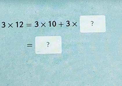 3* 12=3* 10+3* ？ 
= ?