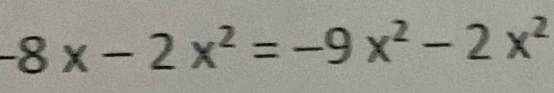 -8x-2x^2=-9x^2-2x^2