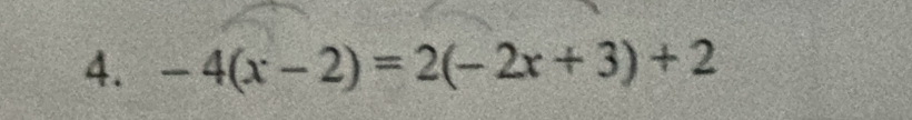 -4(x-2)=2(-2x+3)+2