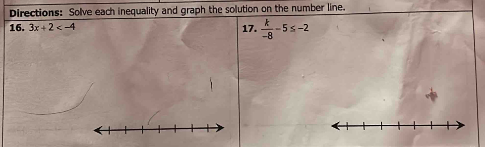 Directions: Solve each inequality and graph the solution on the number line. 
16. 3x+2 17.  k/-8 -5≤ -2