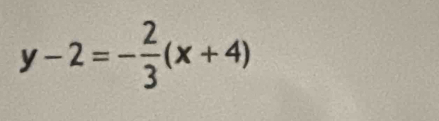 y-2=- 2/3 (x+4)