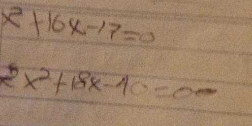 x^2+16x-17=0
2x^2+18x-40=0