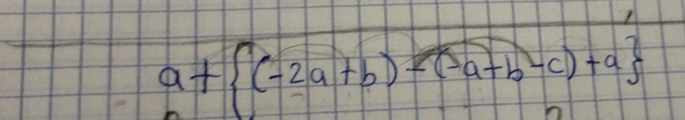 a+ (-2a+b)=(3a+b-c)+a