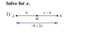 Solve for x. 
6 x-4
N
1) L M
-8+2x