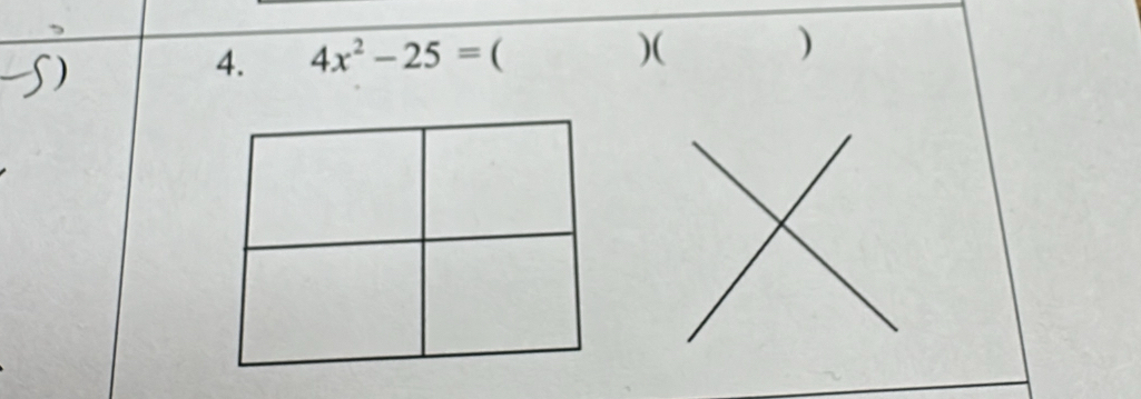 ) 
4. 4x^2-25= ( )( )