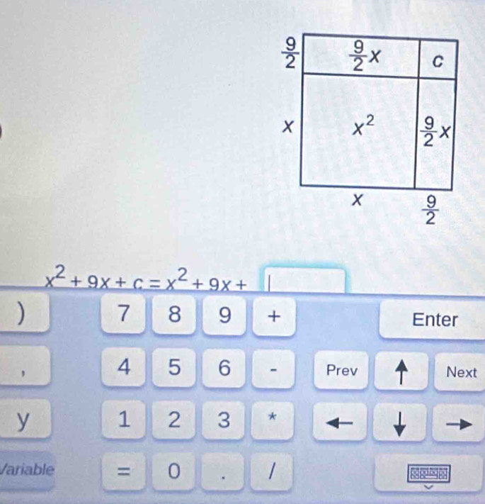 x^2+9x+c=x^2+9x+
)
7 8 9 + Enter
4 5 6 - Prev
， Next
|
y
1 2 3 *
Variable = 0 . 1