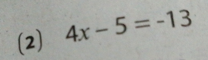 (2)
4x-5=-13