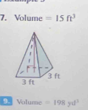 Vol ume =15ft^3
9. Volum =198yd^3