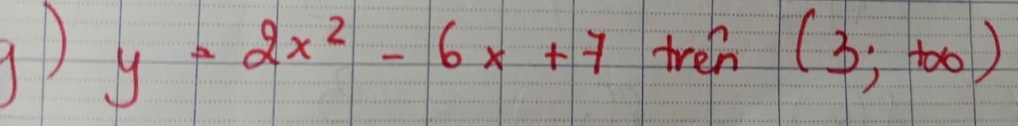 y=2x^2-6x+7 tren (3,+∈fty )