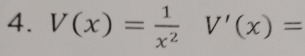 V(x)= 1/x^2 V'(x)=