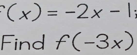 f(x)=-2x-1; 
Find f(-3x)