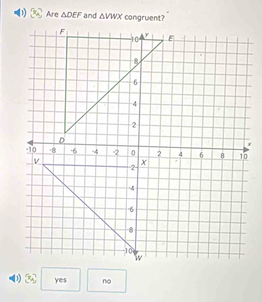 ) Are △ DEF and △ VWX
yes no