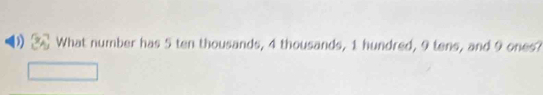 What number has 5 ten thousands, 4 thousands, 1 hundred, 9 tens, and 9 ones?