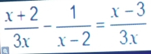  (x+2)/3x - 1/x-2 = (x-3)/3x 