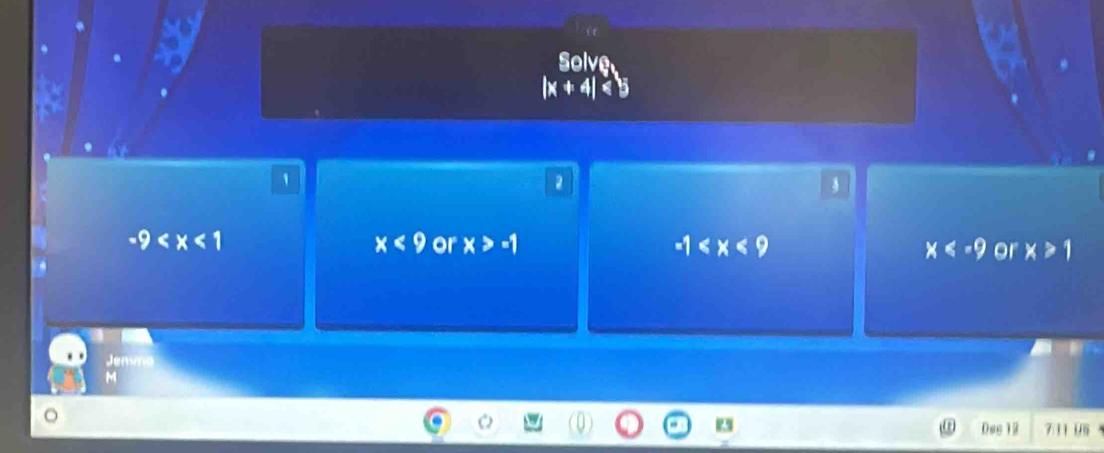 Solve
|x+4|≤slant
1
2
3
-9
x<9</tex> or x>-1 -1 x or x>1
Jenvno
M
Dec 12 7/11 05