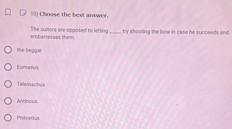 Solved: Choose the best answer. The suitors are opposed to letting_ try ...