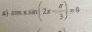 a cos xsin (2x- π /3 )=0