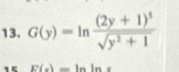 G(y)=ln frac (2y+1)^5sqrt(y^2+1)
E(e)=ln ln e