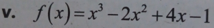 f(x)=x^3-2x^2+4x-1