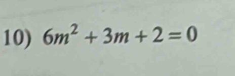 6m^2+3m+2=0