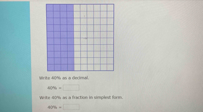 40% =
Write 40% as a fraction in simplest form.
40% =