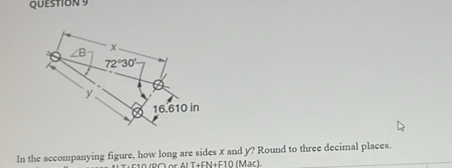 In the accompanying figure, how long are sides X and y? Round to three decimal places.
10 (PC)  or AIT+FN+F10 (Mac).