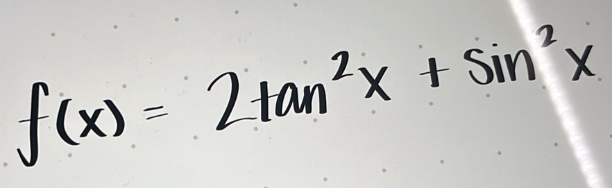 f(x)=2tan^2x+sin^2x