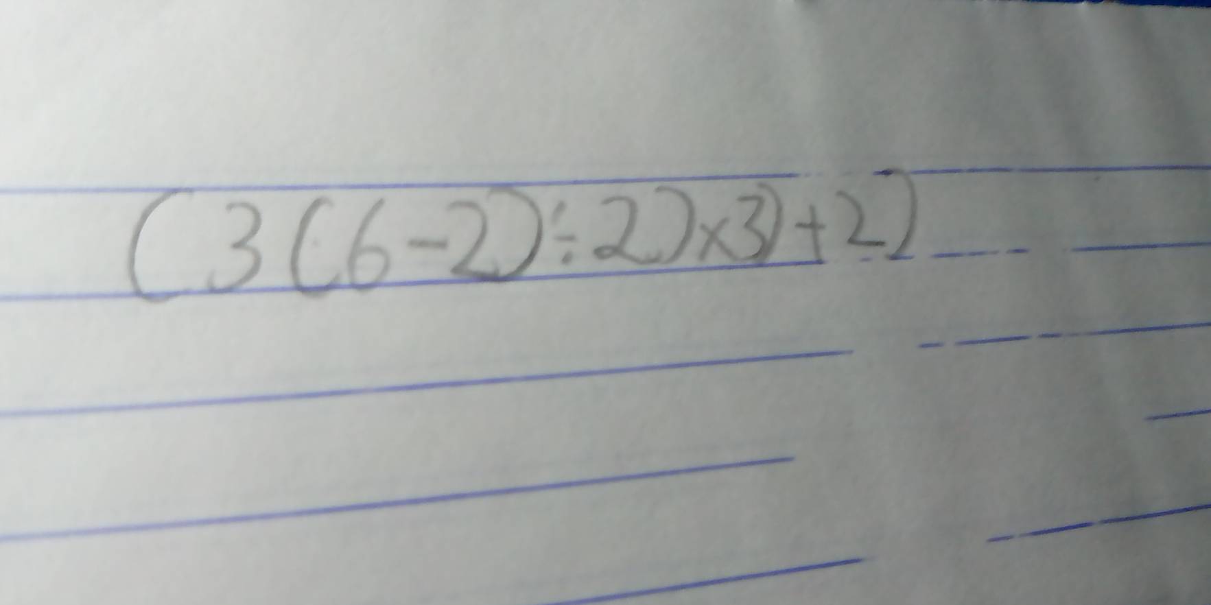 (3(6-2)/ 2)* 3)+2)