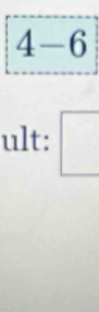 4-6 
ult: 
□  
...