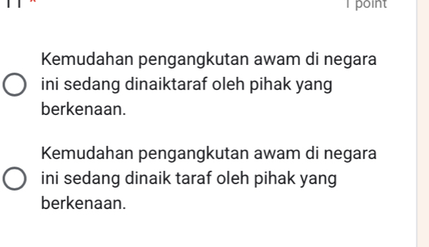 point
Kemudahan pengangkutan awam di negara
ini sedang dinaiktaraf oleh pihak yang
berkenaan.
Kemudahan pengangkutan awam di negara
ini sedang dinaik taraf oleh pihak yang
berkenaan.