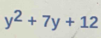 y^2+7y+12