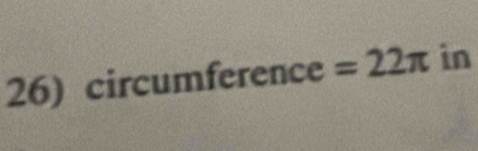 circumference=22π in