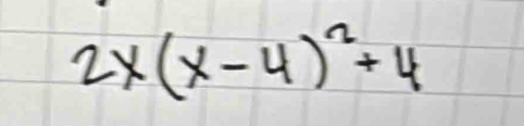 2x(x-4)^2+4