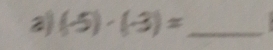 a (-5)· (-3)= _