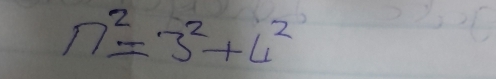 n^2=3^2+4^2