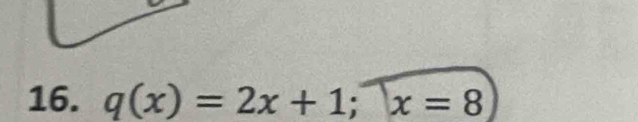 q(x)=2x+1; x=8