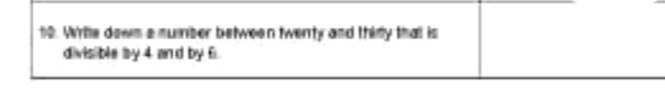 t0. Write dowm a mumber between twenty and thimy thatl is 
divisible by 4 and by 6