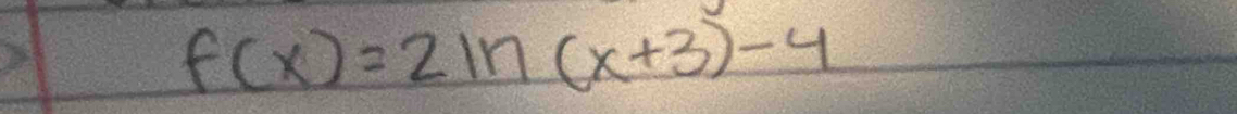 f(x)=2ln (2(x+3)-4