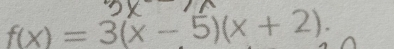 f(x)=3(x-5)(x+2).