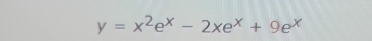 y=x^2e^x-2xe^x+9e^x